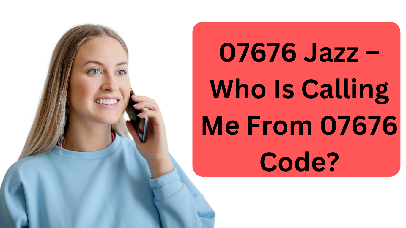 07676 Jazz – Who Is Calling Me From 07676 Code?