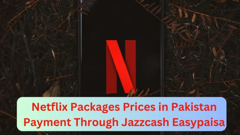 Netflix Packages Prices in Pakistan Payment Through Jazzcash Easypaisa